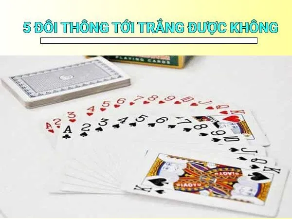 Vậy trong tiến lên miền Nam 5 đôi thông có tới trắng không?