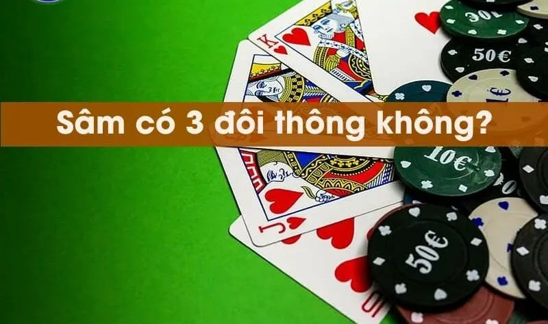 Giải đáp sâm có 3 đôi thông không?